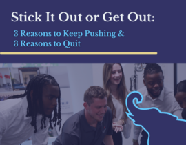 Thumbnail for Stick it Out or Get Out: 3 Reasons to Keep Pushing and 3 Reasons to Quit